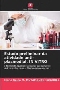 bokomslag Estudo preliminar da atividade anti-plasmodial, IN VITRO