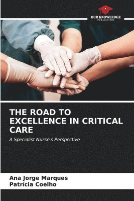 The Road to Excellence in Critical Care 1