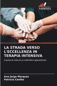 bokomslag La Strada Verso l'Eccellenza in Terapia Intensiva