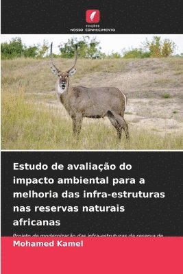 Estudo de avaliao do impacto ambiental para a melhoria das infra-estruturas nas reservas naturais africanas 1