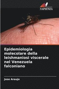 bokomslag Epidemiologia molecolare della leishmaniosi viscerale nel Venezuela falconiano