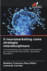 bokomslag Il neuromarketing come strategia interdisciplinare