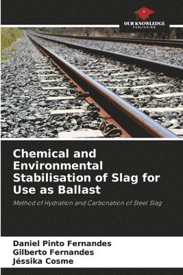 bokomslag Chemical and Environmental Stabilisation of Slag for Use as Ballast