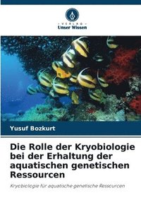 bokomslag Die Rolle der Kryobiologie bei der Erhaltung der aquatischen genetischen Ressourcen