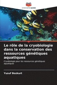 bokomslag Le rle de la cryobiologie dans la conservation des ressources gntiques aquatiques