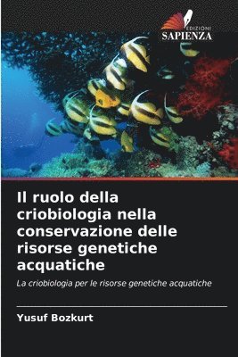 Il ruolo della criobiologia nella conservazione delle risorse genetiche acquatiche 1