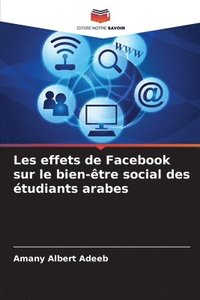 bokomslag Les effets de Facebook sur le bien-tre social des tudiants arabes
