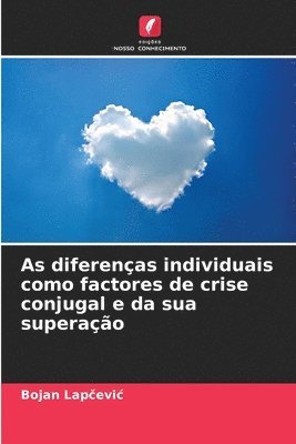 As diferenas individuais como factores de crise conjugal e da sua superao 1