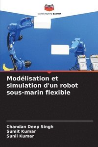bokomslag Modlisation et simulation d'un robot sous-marin flexible