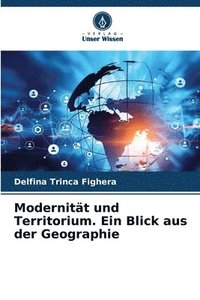 bokomslag Modernitt und Territorium. Ein Blick aus der Geographie