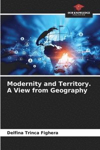bokomslag Modernity and Territory. A View from Geography