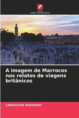 bokomslag A imagem de Marrocos nos relatos de viagens britnicos
