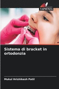 bokomslag Sistema di bracket in ortodonzia