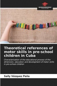 bokomslag Theoretical references of motor skills in pre-school children in Cuba