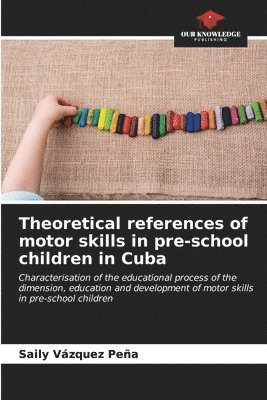 Theoretical references of motor skills in pre-school children in Cuba 1