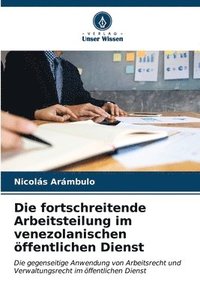 bokomslag Die fortschreitende Arbeitsteilung im venezolanischen ffentlichen Dienst
