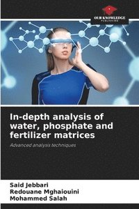 bokomslag In-depth analysis of water, phosphate and fertilizer matrices