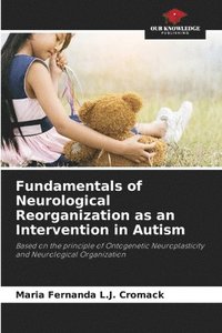 bokomslag Fundamentals of Neurological Reorganization as an Intervention in Autism