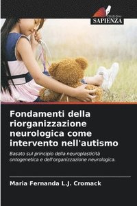 bokomslag Fondamenti della riorganizzazione neurologica come intervento nell'autismo