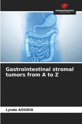 bokomslag Gastrointestinal stromal tumors from A to Z