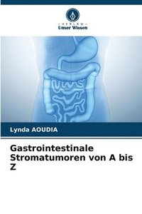 bokomslag Gastrointestinale Stromatumoren von A bis Z