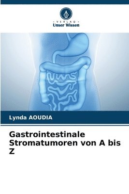 Gastrointestinale Stromatumoren von A bis Z 1