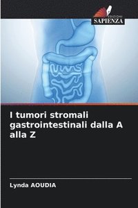 bokomslag I tumori stromali gastrointestinali dalla A alla Z