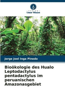 bokomslag Biokologie des Hualo Leptodactylus pentadactylus im peruanischen Amazonasgebiet