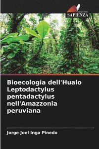 bokomslag Bioecologia dell'Hualo Leptodactylus pentadactylus nell'Amazzonia peruviana