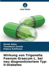 bokomslag Wirkung von Trigonella Foenum Graecum L. bei neu diagnostiziertem Typ-II-Diabetes