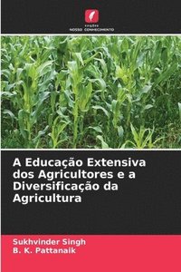 bokomslag A Educao Extensiva dos Agricultores e a Diversificao da Agricultura