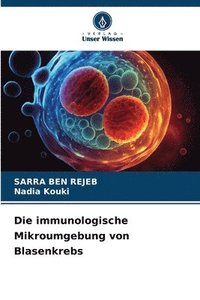 bokomslag Die immunologische Mikroumgebung von Blasenkrebs