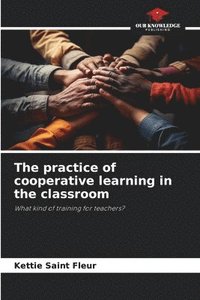 bokomslag The practice of cooperative learning in the classroom