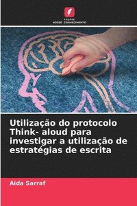 bokomslag Utilizao do protocolo Think- aloud para investigar a utilizao de estratgias de escrita