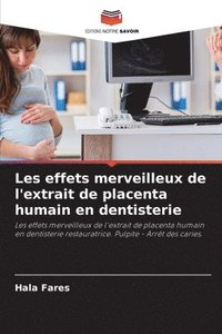bokomslag Les effets merveilleux de l'extrait de placenta humain en dentisterie