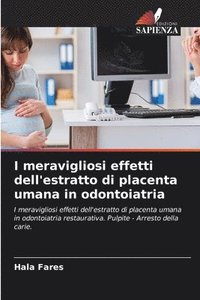 bokomslag I meravigliosi effetti dell'estratto di placenta umana in odontoiatria