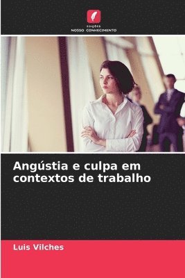 Angstia e culpa em contextos de trabalho 1