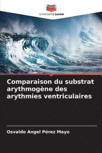 bokomslag Comparaison du substrat arythmogne des arythmies ventriculaires