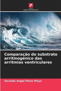 bokomslag Comparao do substrato arritmognico das arritmias ventriculares