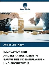 bokomslag Innovative Und Andersartige Ideen Im Bauwesen Ingenieurwesen Und Architektur