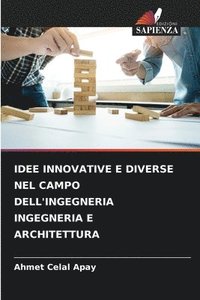 bokomslag Idee Innovative E Diverse Nel Campo Dell'ingegneria Ingegneria E Architettura