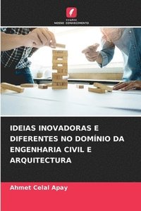 bokomslag Ideias Inovadoras E Diferentes No Domnio Da Engenharia Civil E Arquitectura