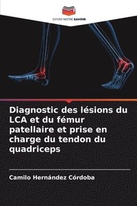 bokomslag Diagnostic des lsions du LCA et du fmur patellaire et prise en charge du tendon du quadriceps