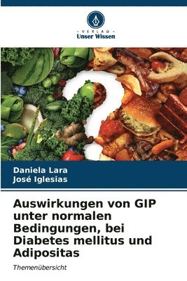 Auswirkungen von GIP unter normalen Bedingungen, bei Diabetes mellitus und Adipositas 1
