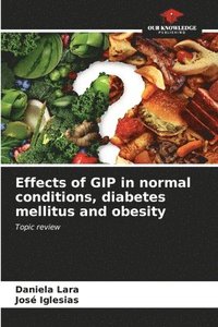 bokomslag Effects of GIP in normal conditions, diabetes mellitus and obesity
