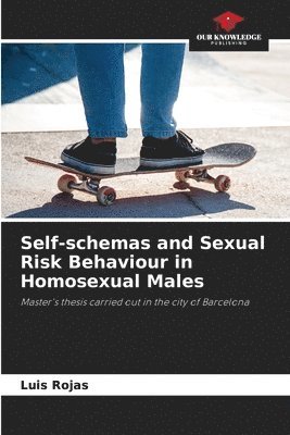 Self-schemas and Sexual Risk Behaviour in Homosexual Males 1