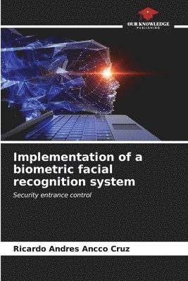 Implementation of a biometric facial recognition system 1