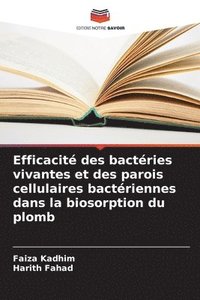 bokomslag Efficacit des bactries vivantes et des parois cellulaires bactriennes dans la biosorption du plomb