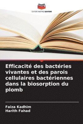 Efficacit des bactries vivantes et des parois cellulaires bactriennes dans la biosorption du plomb 1