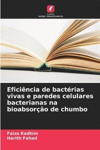 bokomslag Eficincia de bactrias vivas e paredes celulares bacterianas na bioabsoro de chumbo